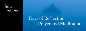 Days of Reflection, Prayer and Meditation, June 26-27