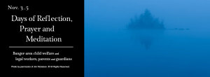 Days of Reflection, Nov. 3-5, Bangor